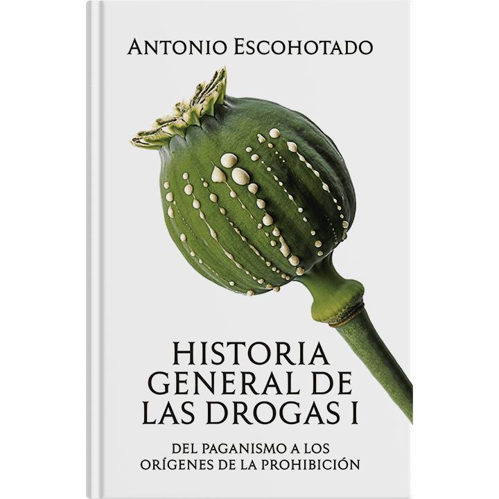 Historia General de las Drogas Vol. I